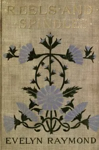 Reels and Spindles: A Story of Mill Life cover