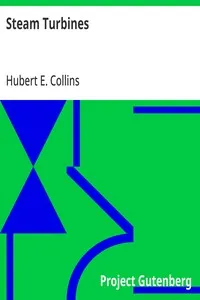 Steam Turbines: A Book of Instruction for the Adjustment and Operation of the Principal Types of this Class of Prime Movers — Hubert E. (Hubert Edwin) Collins cover