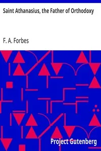 Saint Athanasius, the Father of Orthodoxy — F. A. (Frances Alice) Forbes cover