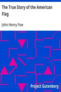 The True Story of the American Flag — John Henry Fow cover