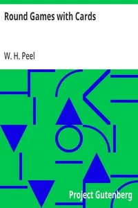 Round Games with Cards: A Practical Treatise on All the Most Popular Games, with Their Different Variations, and Hints for Their Practice — W. H. Peel cover