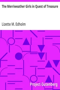 The Merriweather Girls in Quest of Treasure — Lizette M. (Lizette McCully) Edholm cover