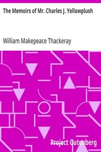 The Memoirs of Mr. Charles J. Yellowplush — William Makepeace Thackeray cover