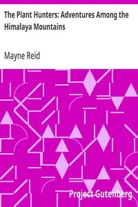 The Plant Hunters: Adventures Among the Himalaya Mountains — Mayne Reid cover