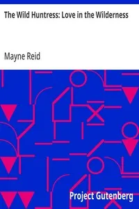 The Wild Huntress: Love in the Wilderness — Mayne Reid cover