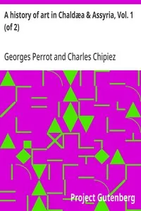 A history of art in Chaldæa & Assyria, Vol. 1 (of 2) — Georges Perrot cover