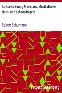 Advice to Young Musicians. Musikalische Haus- und Lebens-Regeln — Robert Schumann cover