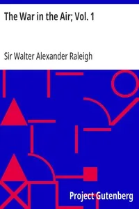The War in the Air; Vol. 1: The Part played in the Great War by the Royal Air Force — Walter Alexander, Sir Raleigh cover