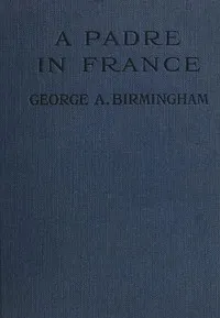 A Padre in France — George A. Birmingham cover