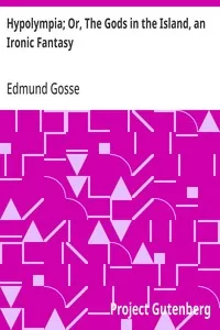 Hypolympia; Or, The Gods in the Island, an Ironic Fantasy — Edmund Gosse cover