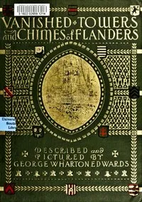 Vanished towers and chimes of Flanders — George Wharton Edwards cover