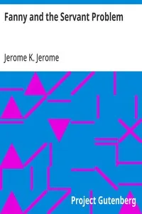 Fanny and the Servant Problem — Jerome K. (Jerome Klapka) Jerome cover
