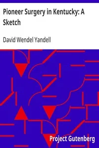 Pioneer Surgery in Kentucky: A Sketch — David Wendel Yandell cover