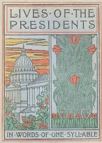Lives of the Presidents Told in Words of One Syllable — Jean S. Remy cover