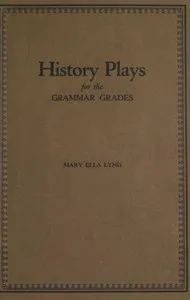 History Plays for the Grammar Grades — Mary Ella Lyng cover