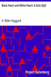 Black Heart and White Heart: A Zulu Idyll — H. Rider (Henry Rider) Haggard cover