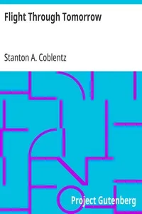 Flight Through Tomorrow — Stanton A. (Stanton Arthur) Coblentz cover