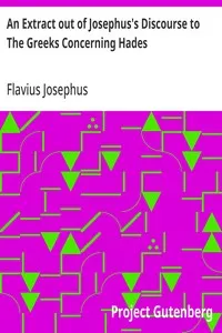An Extract out of Josephus's Discourse to The Greeks Concerning Hades — Flavius Josephus cover