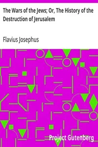 The Wars of the Jews; Or, The History of the Destruction of Jerusalem — Flavius Josephus cover