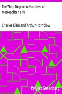 The Third Degree: A Narrative of Metropolitan Life — Charles Klein cover