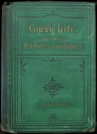 Gipsy Life: Being an account of our Gipsies and their children, with suggestions for their improvement — George Smith cover