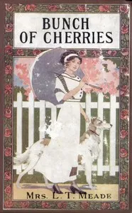 A Bunch of Cherries: A Story of Cherry Court School — L. T. Meade cover