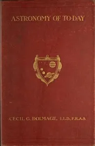 Astronomy of To-day: A Popular Introduction in Non-Technical Language cover