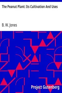 The Peanut Plant: Its Cultivation And Uses — B. W. Jones cover