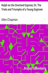 Ralph on the Overland Express; Or, The Trials and Triumphs of a Young Engineer cover
