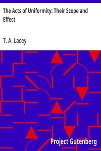 The Acts of Uniformity: Their Scope and Effect — T. A. (Thomas Alexander) Lacey cover