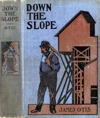 Down the Slope — James Otis cover
