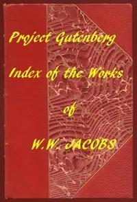 Stories of W.W. Jacobs: An Index to All Volumes and Stories — W. W. (William Wymark) Jacobs cover