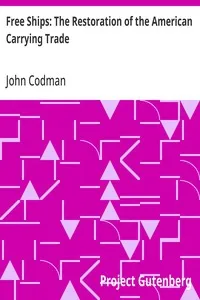 Free Ships: The Restoration of the American Carrying Trade — John Codman cover