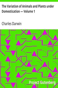 The Variation of Animals and Plants under Domestication — Volume 1 cover