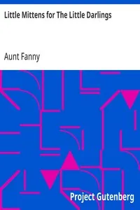 Little Mittens for The Little Darlings: Being the Second Book of the Series — Aunt Fanny cover