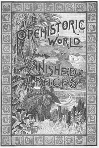 The Prehistoric World; Or, Vanished Races — Emory Adams Allen cover