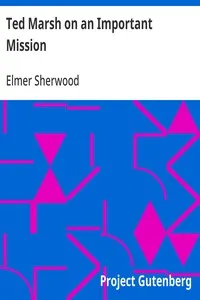 Ted Marsh on an Important Mission — Elmer Sherwood cover