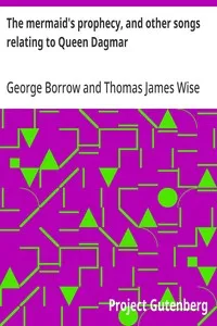 The mermaid's prophecy, and other songs relating to Queen Dagmar — George Borrow cover