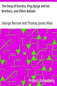 The Song of Deirdra, King Byrge and his Brothers, and Other Ballads — George Borrow cover