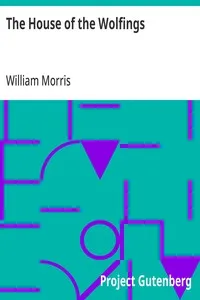 The House of the Wolfings: A Tale of the House of the Wolfings and All the Kindreds of the Mark Written in Prose and in Verse — William Morris cover