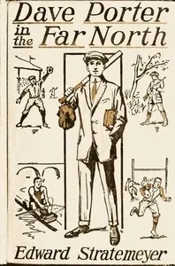 Dave Porter in the Far North; Or, The Pluck of an American Schoolboy — Edward Stratemeyer cover