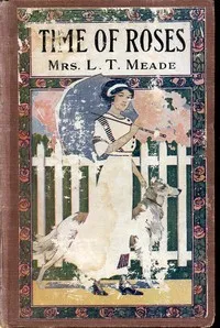 The Time of Roses — L. T. Meade cover