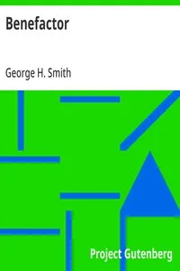 Benefactor — George H. (George Henry) Smith cover