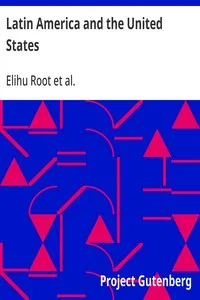 Latin America and the United States: Addresses by Elihu Root cover