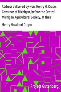 Address delivered by Hon. Henry H. Crapo, Governor of Michigan, before the Central Michigan Agricultural Society, at their Sheep-shearing Exhibition held at the Agricultural College Farm, on Thursday, May 24th, 1866 — Henry Howland Crapo cover