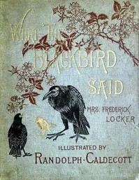 What the Blackbird said: A story in four chirps — Hannah Jane Locker-Lampson cover