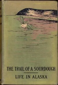 The Trail of a Sourdough: Life in Alaska cover