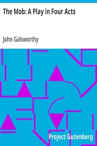 The Mob: A Play in Four Acts — John Galsworthy cover