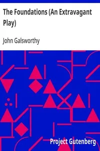 The Foundations (An Extravagant Play) — John Galsworthy cover