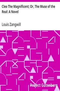 Cleo The Magnificent; Or, The Muse of the Real: A Novel — Louis Zangwill cover